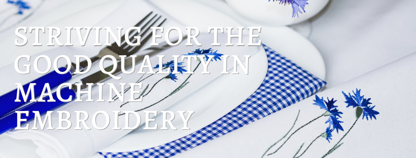 Striving for the good quality in machine embroidery