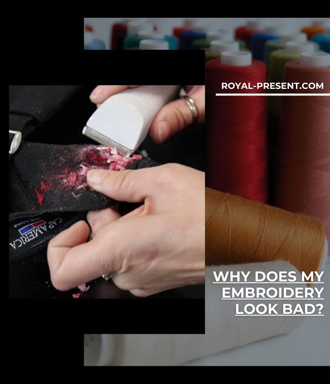 Why does my embroidery look bad